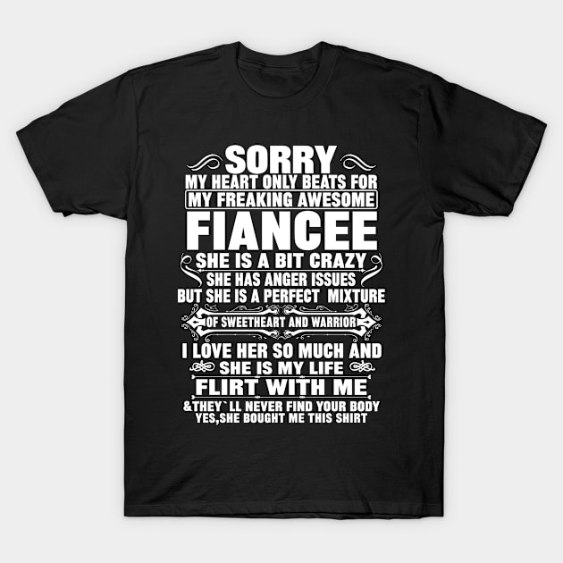 Sorry My Heart Only Beats for My Freaking Awesome FIANCEE.. T-Shirt by mqeshta